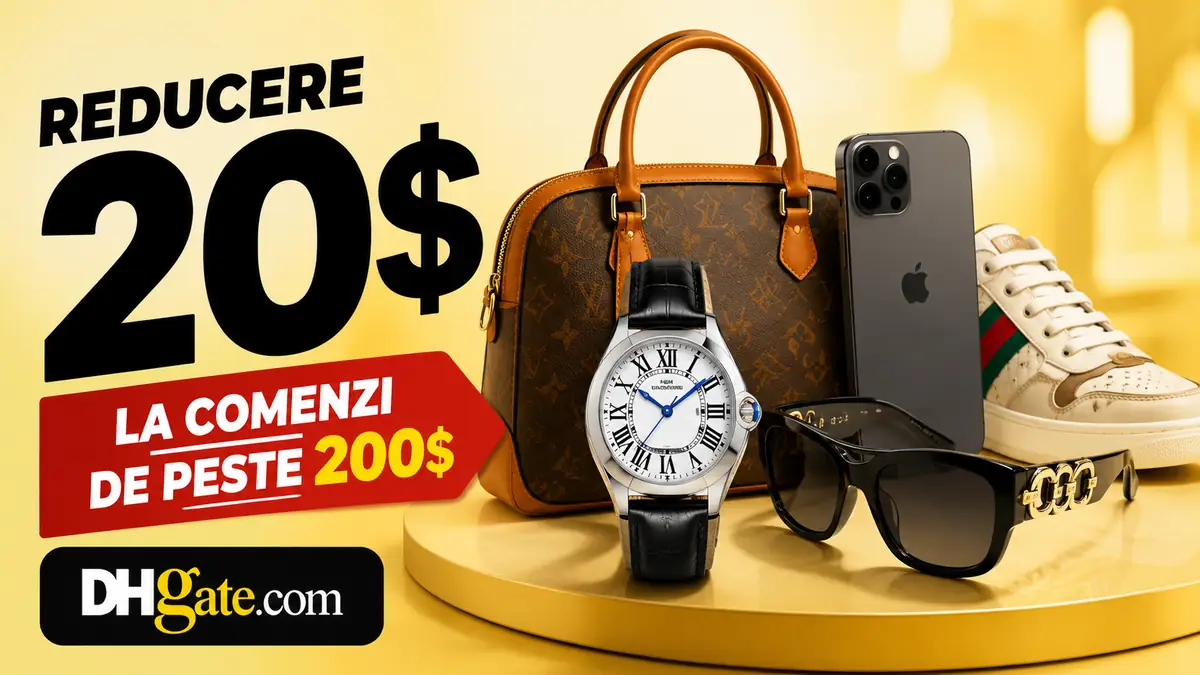 Reducere DHGate de 20$ la comenzi peste 200$, cu geantă, ceas, telefon, ochelari și pantofi.