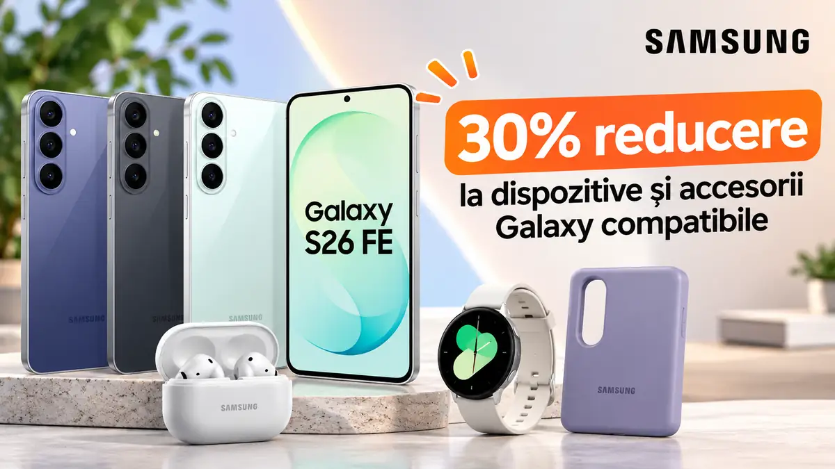 Telefoane Samsung Galaxy S26 FE și accesorii Galaxy, promovate cu 30% reducere.